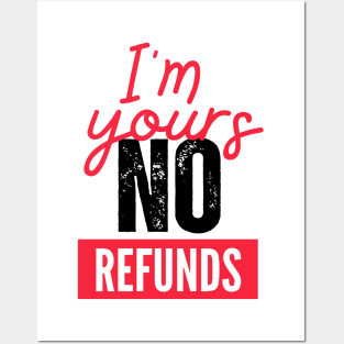 Valentines t-shirt, I'm yours no refunds meaning Posters and Art